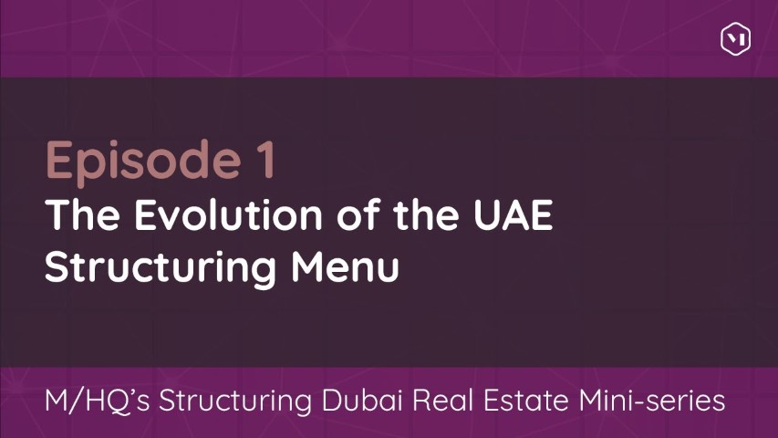 Episode 1 – The Evolution of the UAE Structuring Menu