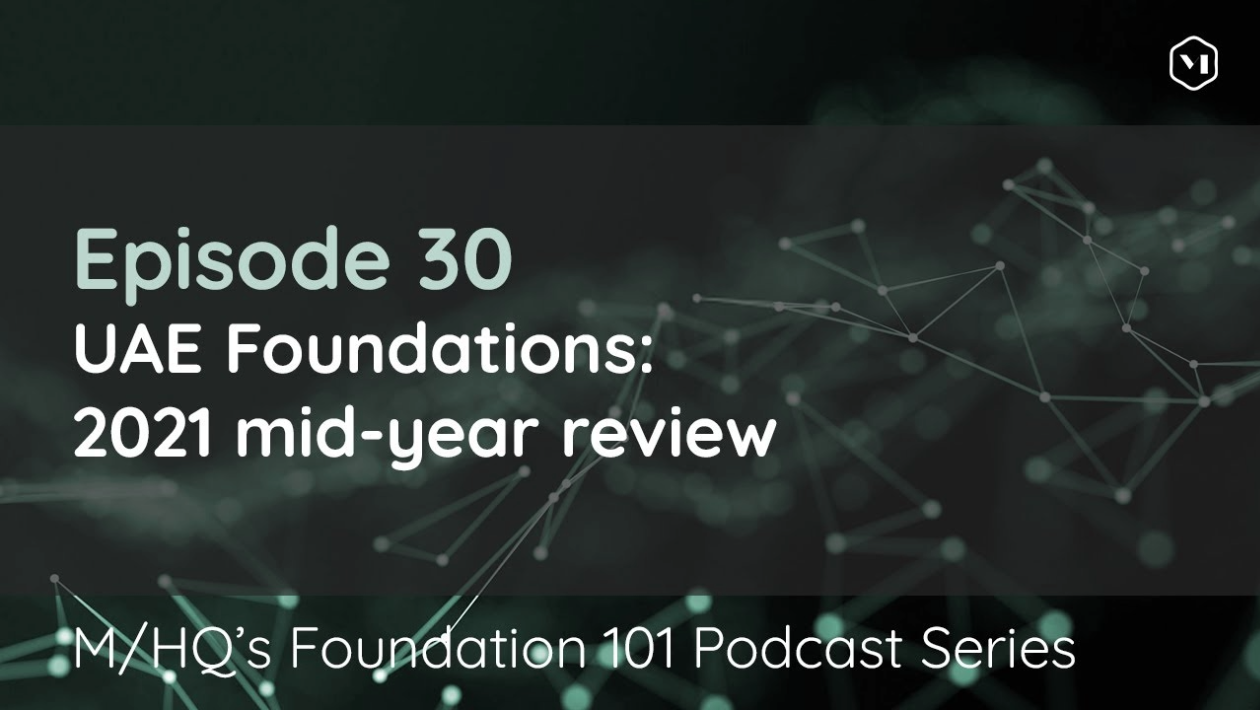 Episode 30 – UAE Foundations: 2021 mid-year review