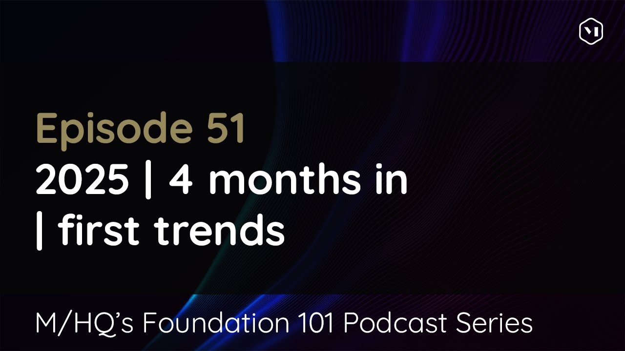 Episode 51 − 2025 | 4 months in | first trends