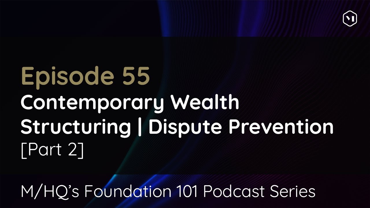 Episode 55 − Contemporary Wealth Structuring | Dispute Prevention − Part 2: How to compare options?